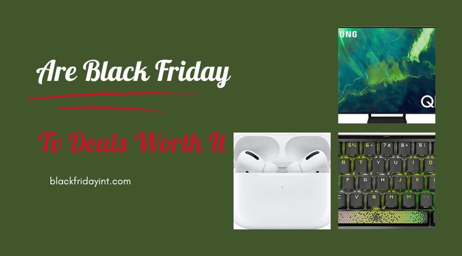 are black friday tv deals worth it